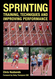 Title: Sprinting: Training, Techniques and Improving Performance, Author: Chris Husbands