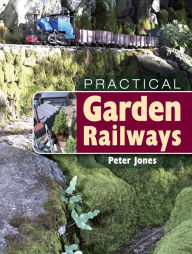 Title: Practical Garden Railways, Author: Peter Jones