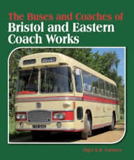 Title: Buses and Coaches of Bristol and Eastern Coach Works, Author: Nigel RB Furness