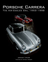 Title: Porsche Carrera: The Air-Cooled Era, 1953-1998, Author: John Tipler