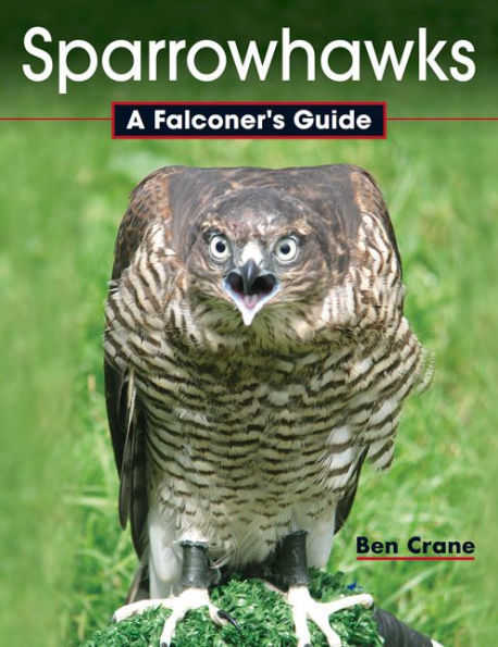 Sparrowhawks: A Falconer's Guide