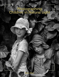 Title: Photographing Children in Natural Light, Author: Bella West