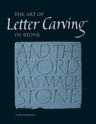 Title: Art of Letter Carving in Stone, Author: Tom Perkins