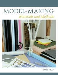 Title: Model-making: Materials and Methods, Author: David Neat