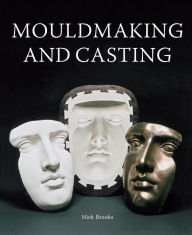 Title: MouldMaking and Casting, Author: Nick Brooks