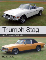 Title: Triumph Stag: An Enthusiast's Guide, Author: Matthew Vale