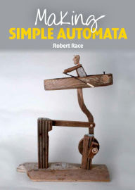 Title: Making Simple Automata, Author: Robert Race