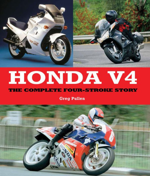 Honda V4: The Complete Four-Stroke Story