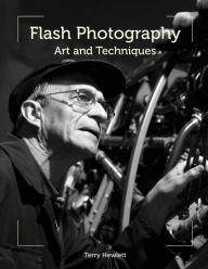 Title: Flash Photography: Art and Techniques, Author: Terry Hewlett