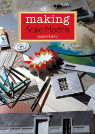 Title: Making Scale Models, Author: Mark Friend