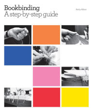 Title: Bookbinding: A step-by-step guide, Author: Kathy Abbott