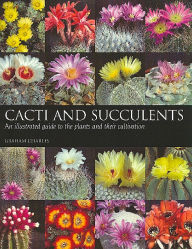 Title: Cacti and Succulents: An illustrated guide to the plants and their cultivation, Author: Graham Charles