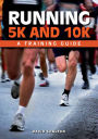 Running 5K and 10K: A Training Guide