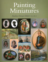 Title: Painting Miniatures, Author: Pauline Denyer-Baker