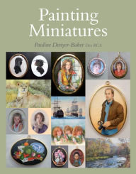Title: Painting Miniatures, Author: Pauline Denyer-Baker