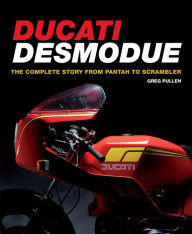 Title: Ducati Desmodue: The Complete Story from Pantah to Scrambler, Author: Greg Pullen