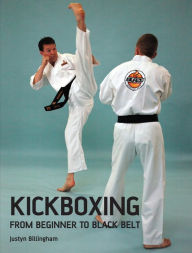 Title: Kickboxing: From Beginner to Black Belt, Author: Justyn Billingham