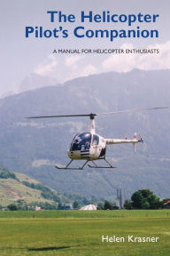 Title: Helicopter Pilot's Companion: A Manual for Helicopter Enthusiasts, Author: Helen Krasner
