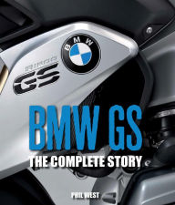 Title: BMW GS: The Complete Story, Author: Phil West