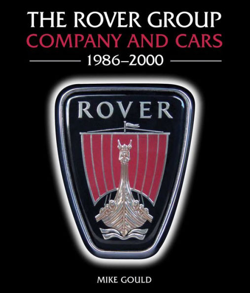 The Rover Group: Company and Cars 1986-2000