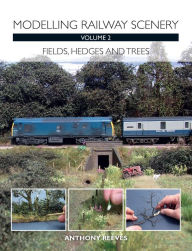 Title: Modelling Railway Scenery Volume 2: Fields, Hedges and Trees, Author: Anthony A Reeves