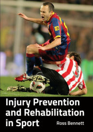 Title: Injury Prevention and Rehabilitation in Sport, Author: Ross Bennett