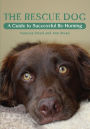 Rescue Dog: A Guide to Successful Re-homing