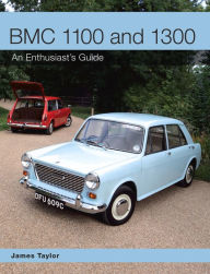 Title: BMC 1100 and 1300: An Enthusiast's Guide, Author: James Taylor