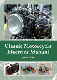Title: Classic Motorcycle Electrics Manual, Author: James Smith