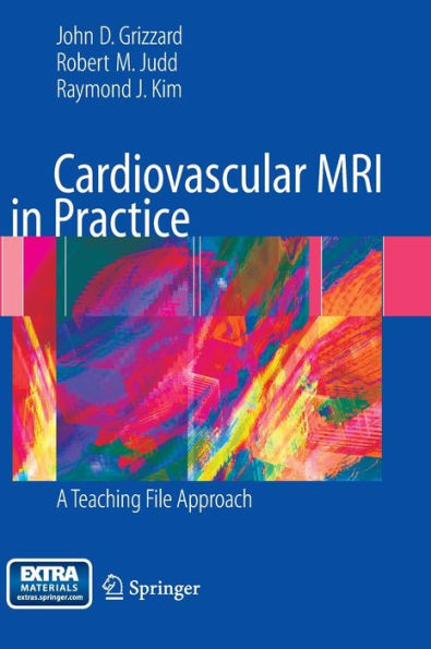 Cardiovascular MRI in Practice: A Teaching File Approach / Edition 1