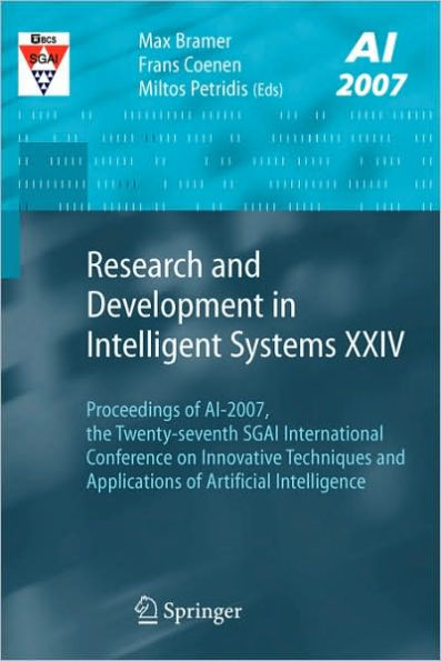 Research and Development in Intelligent Systems XXIV: Proceedings of AI-2007, The Twenty-seventh SGAI International Conference on Innovative Techniques and Applications of Artificial Intelligence