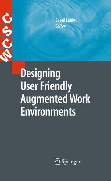 Designing User Friendly Augmented Work Environments / Edition 1
