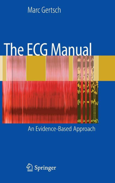 The ECG Manual: An Evidence-Based Approach / Edition 1