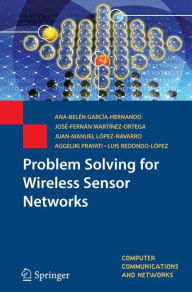 Title: Problem Solving for Wireless Sensor Networks / Edition 1, Author: Ana-Belïn Garcïa-Hernando