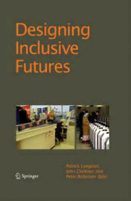 Title: Designing Inclusive Futures / Edition 1, Author: P. Langdon