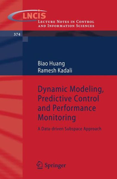 Dynamic Modeling, Predictive Control and Performance Monitoring: A Data-driven Subspace Approach / Edition 1