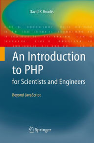 Title: An Introduction to PHP for Scientists and Engineers: Beyond JavaScript, Author: David R. Brooks