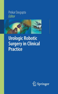 Title: Urologic Robotic Surgery in Clinical Practice, Author: Prokar Dasgupta