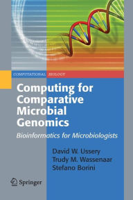 Title: Computing for Comparative Microbial Genomics: Bioinformatics for Microbiologists / Edition 1, Author: David Wayne Ussery