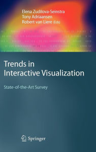 Title: Trends in Interactive Visualization: State-of-the-Art Survey / Edition 1, Author: Elena Zudilova-Seinstra