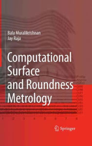 Title: Computational Surface and Roundness Metrology, Author: Balasubramanian Muralikrishnan