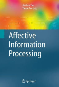 Title: Affective Information Processing / Edition 1, Author: Jianhua Tao