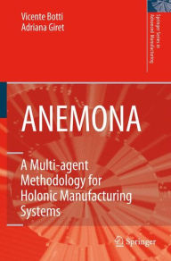 Title: ANEMONA: A Multi-agent Methodology for Holonic Manufacturing Systems, Author: Vicent Botti