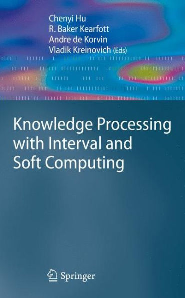 Knowledge Processing with Interval and Soft Computing / Edition 1