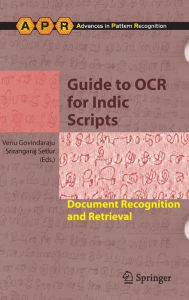 Title: Guide to OCR for Indic Scripts: Document Recognition and Retrieval / Edition 1, Author: Venu Govindaraju