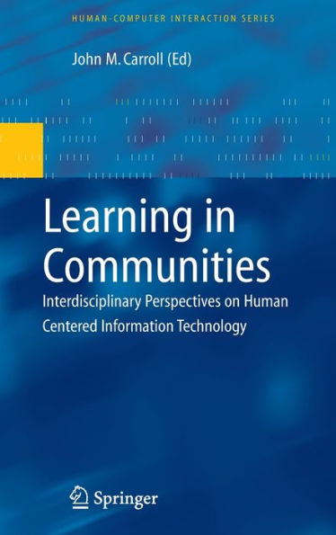 Learning in Communities: Interdisciplinary Perspectives on Human Centered Information Technology / Edition 1