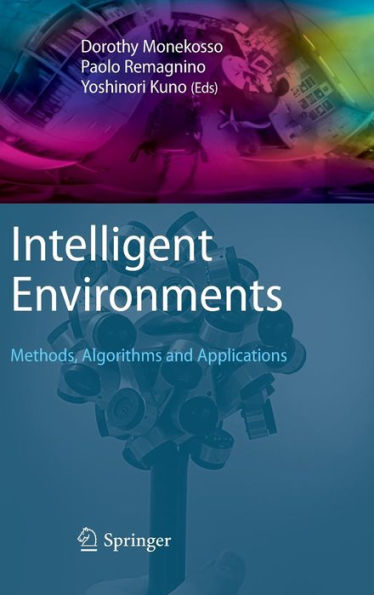 Intelligent Environments: Methods, Algorithms and Applications / Edition 1