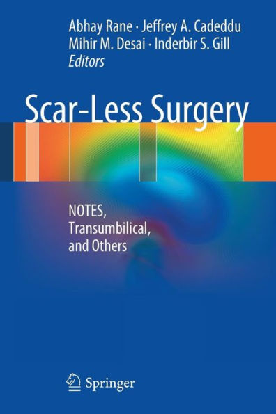 Scar-Less Surgery: NOTES, Transumbilical, and Others / Edition 1