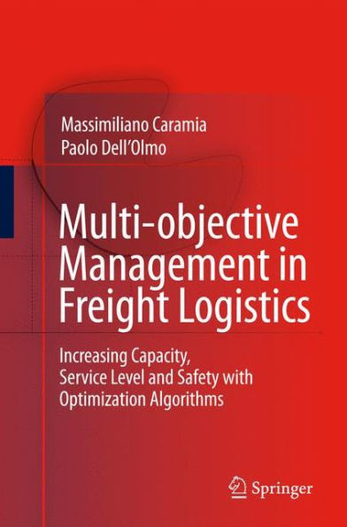 Multi-objective Management in Freight Logistics: Increasing Capacity, Service Level and Safety with Optimization Algorithms