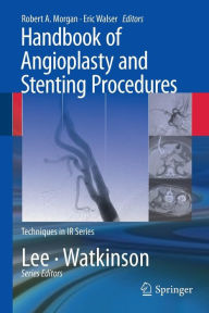 Title: Handbook of Angioplasty and Stenting Procedures / Edition 1, Author: Robert A. Morgan